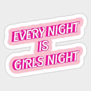 Every Night is Girls Night Sticker